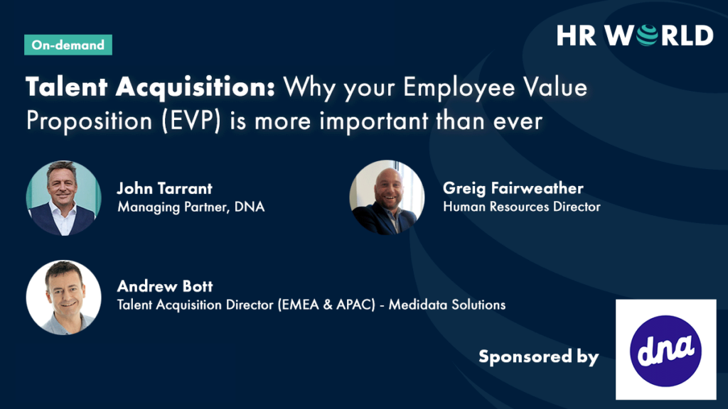 Talent Acquisition – Why your Employee Value Proposition (EVP) is more important than ever